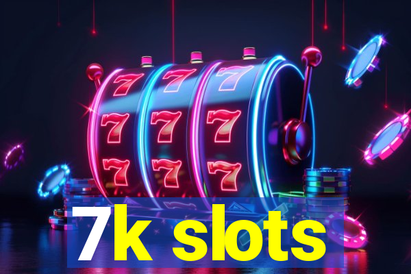 7k slots